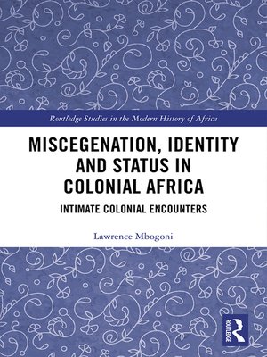 cover image of Miscegenation, Identity and Status in Colonial Africa